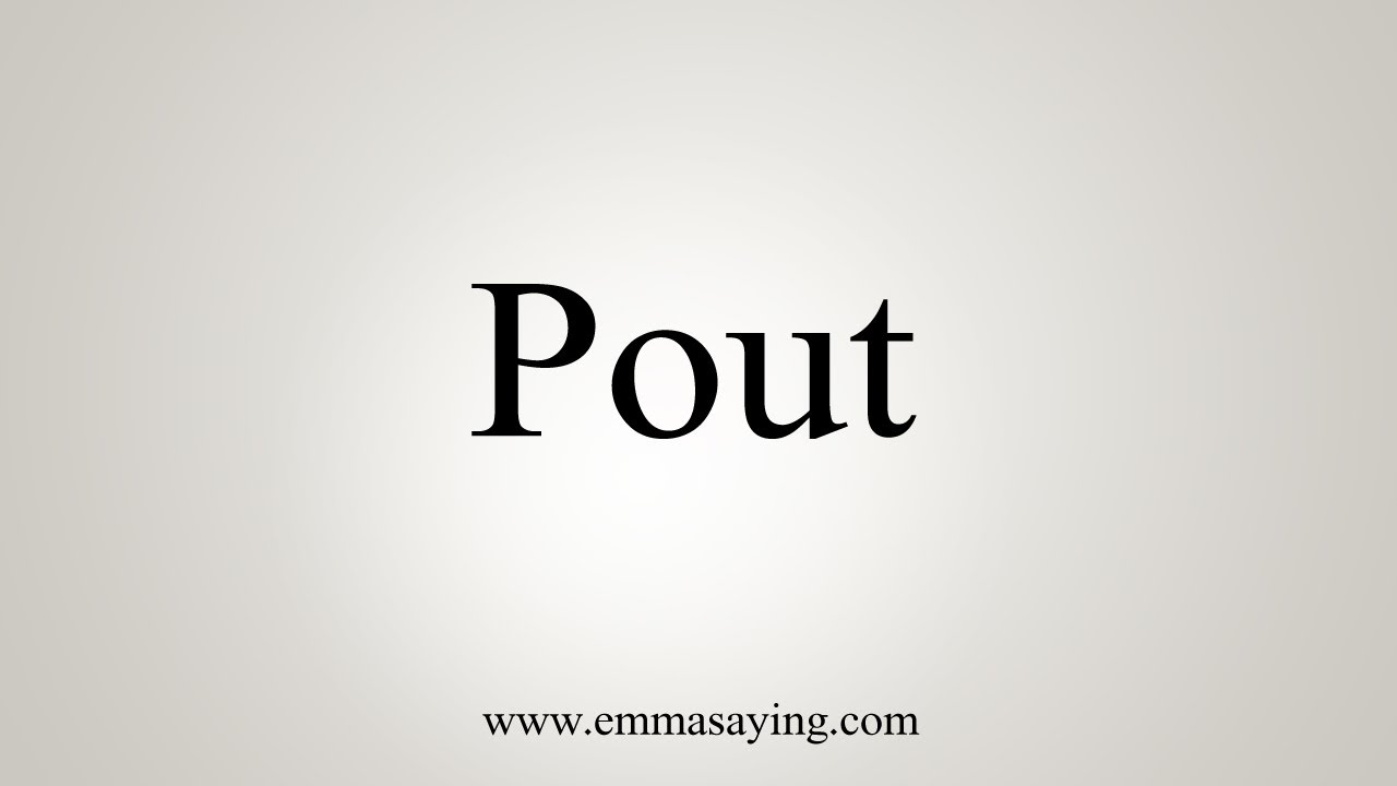 How To Say Pout