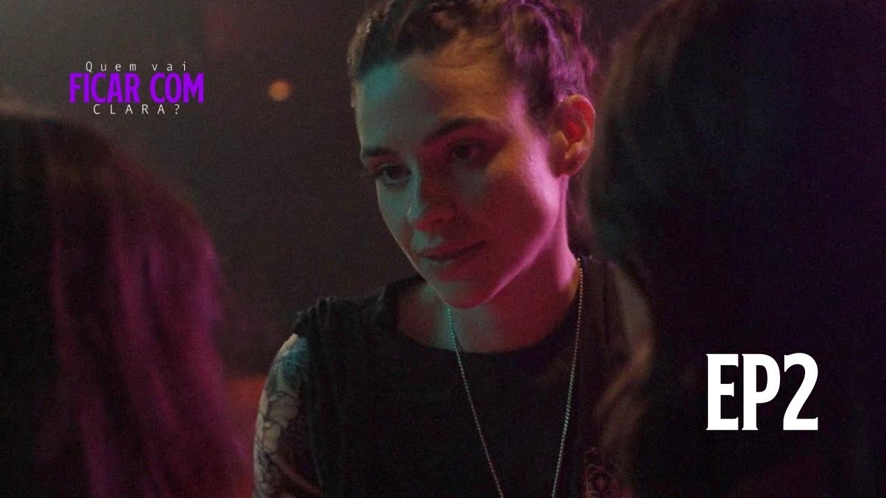 Quem Vai Ficar com Clara? - EP02 