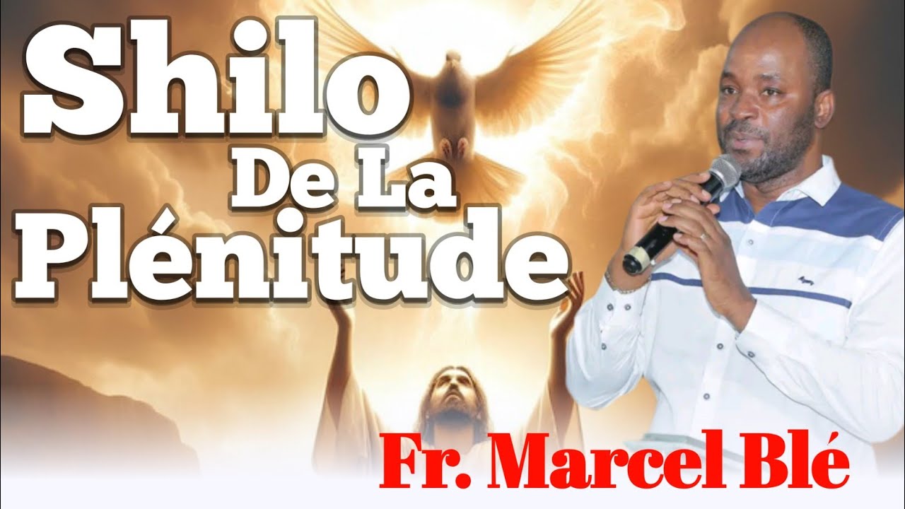 Fr Marcel Blé Shilo_de_la_plenitude🔥🔥🔥