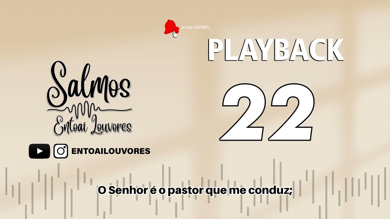 Salmo 22 -Playback - O Senhor é o pastor que me conduz; Não me falta coisa alguma. - Entoai Louvores
