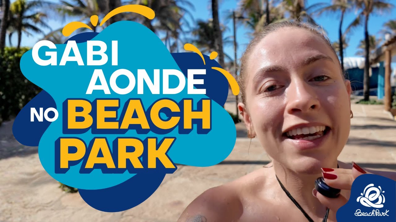 [Beach Park] - A @GabiAonde veio conferir a experi&ecirc;ncia completa do @beachpark
