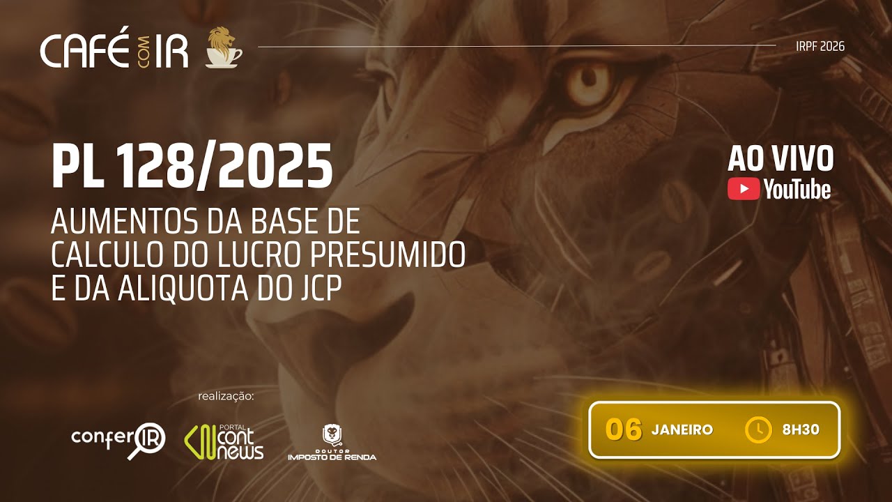 Café com IR - PL 128/2025 Aumentos da base de calculo do lucro presumido e da aliquota do JCP