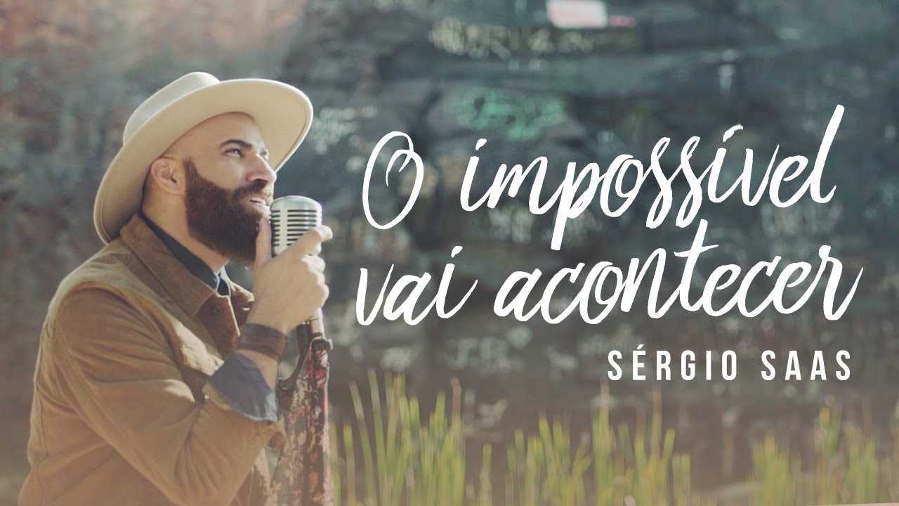 Sérgio Saas - O Impossível Vai Acontecer | Clipe Oficial