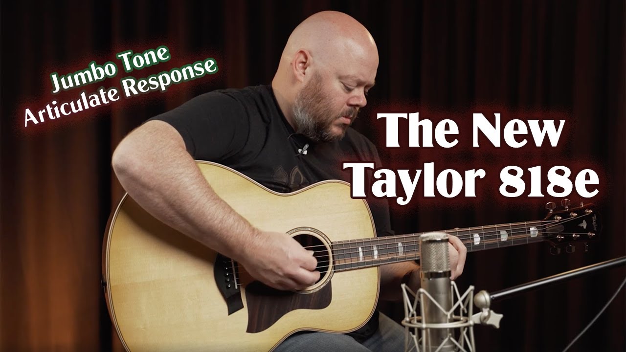 The New Taylor 818e Review and Demo | A V-Class Jumbo with Articulate Response