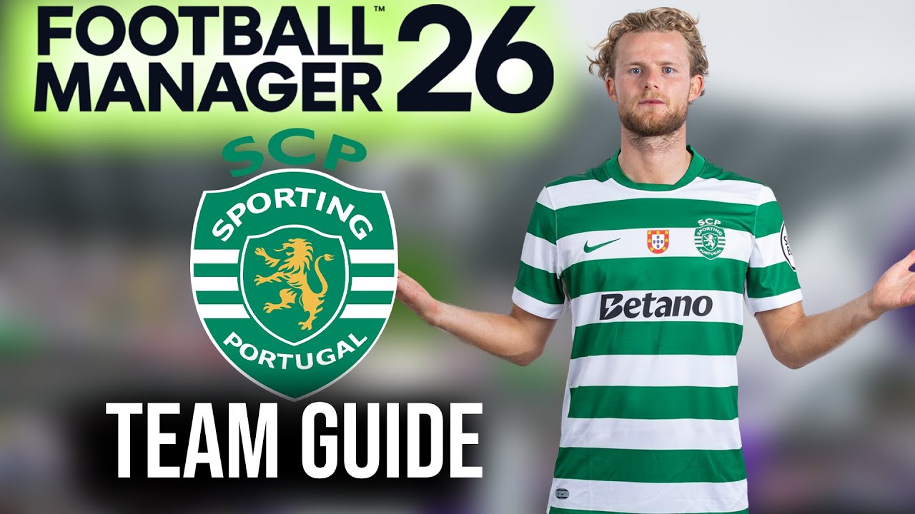 FM26 Sporting Player & Squad Guide