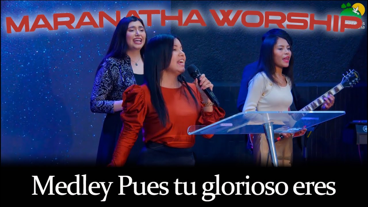 MEDLEY: Pues Tu Glorioso Eres Señor / Yo Celebraré /Grande Es El Señor │ Maranatha Worship │ EN VIVO