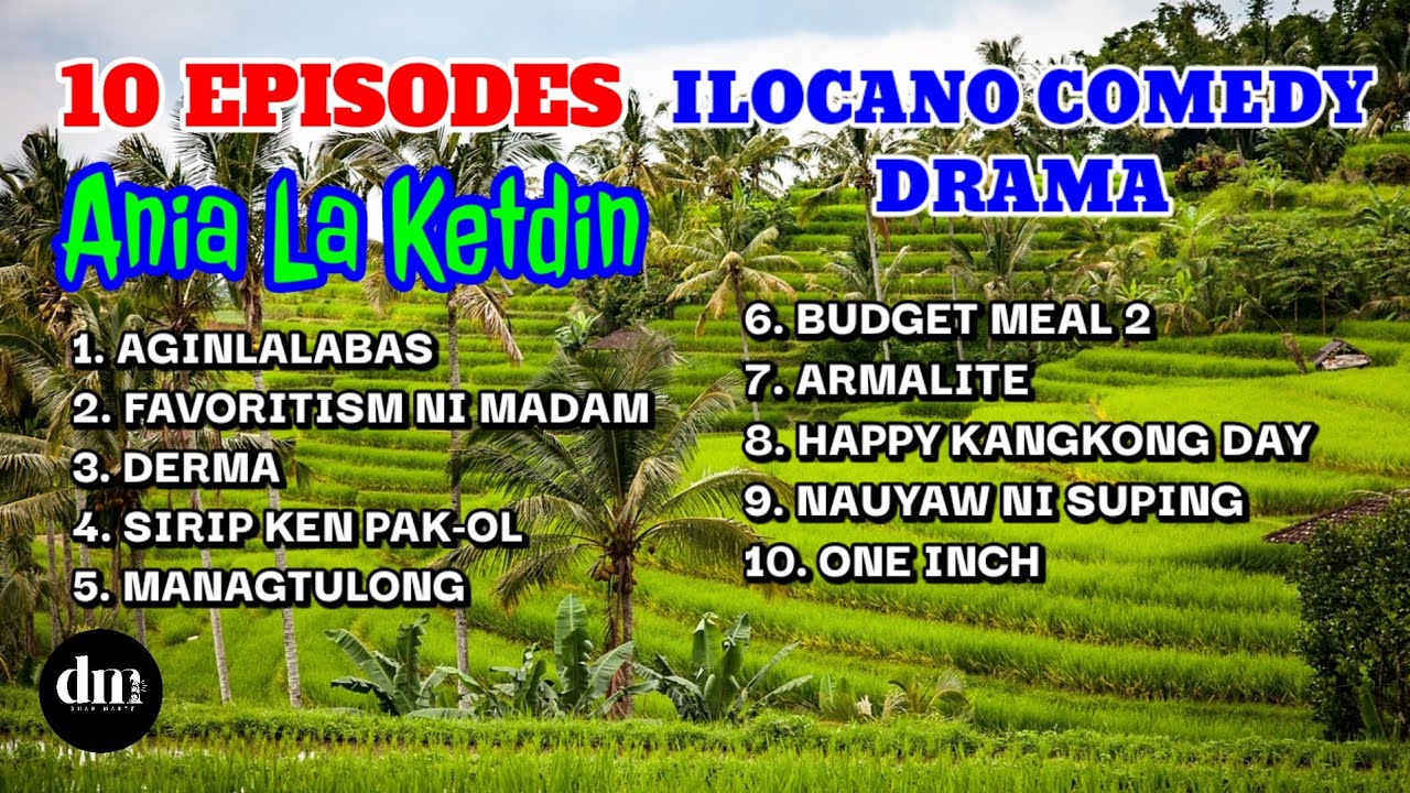 10 EPISODES | ANIA LA KETDIN | AGINLALABAS | ONE INCH | ILOCANO COMEDY DRAMA | DHANMARTZ