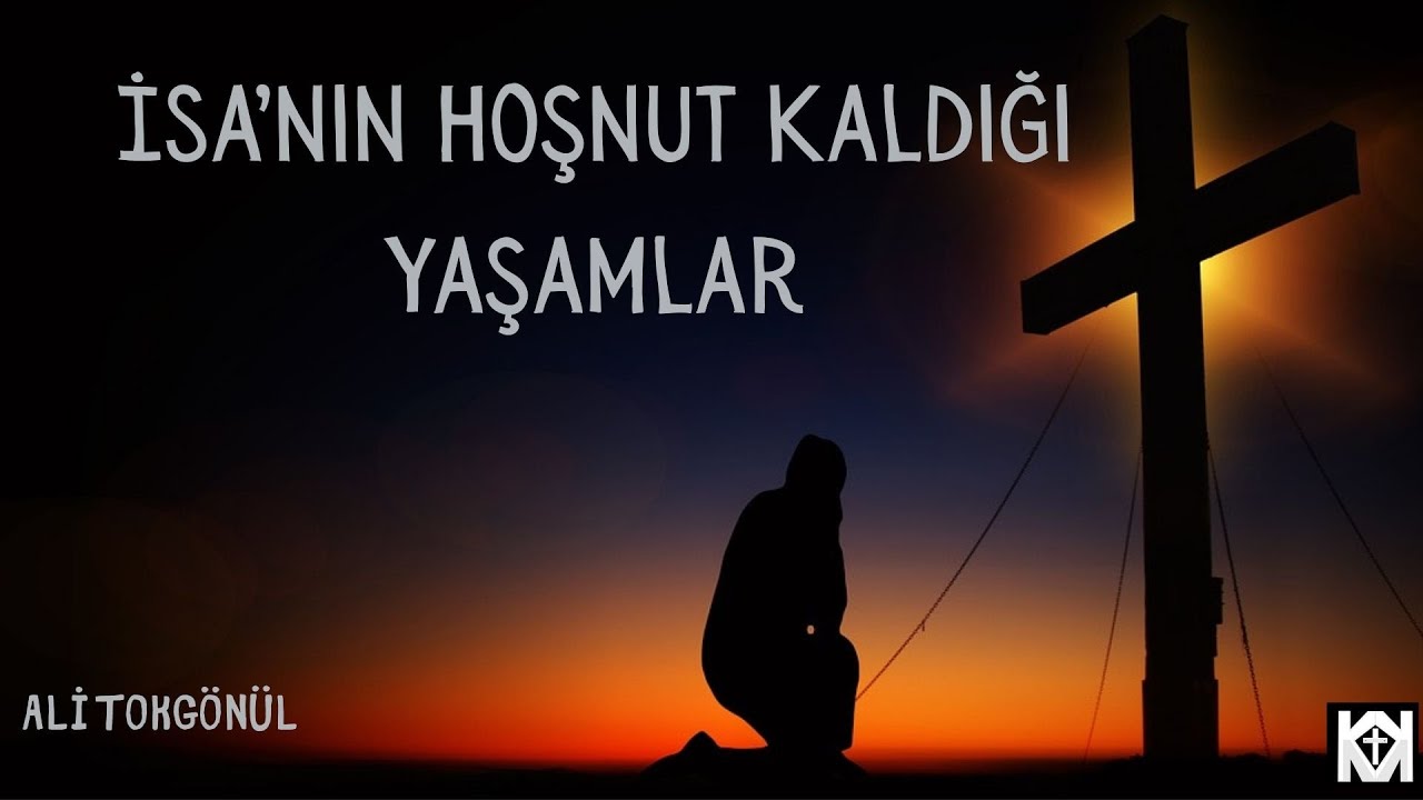 İsa'nın Hoşnut Kaldığı Yaşamlar - Ali Tokgönül