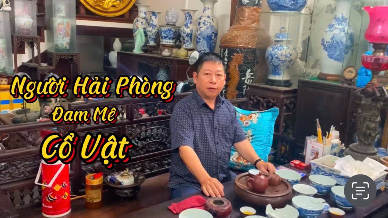 Người Hải Phòng đam mê cổ vật