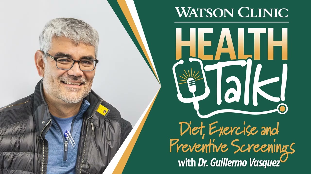 Diet, Exercise and Preventive Screenings with Dr. Guillermo Vasquez
