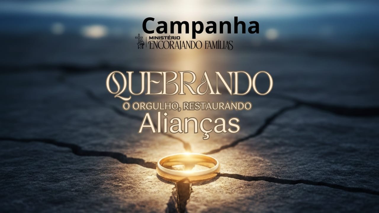 CAMPANHA QUEBRANDO O ORGULHO, RESTAURANDO AS ALIANÇAS - DIA 01/12