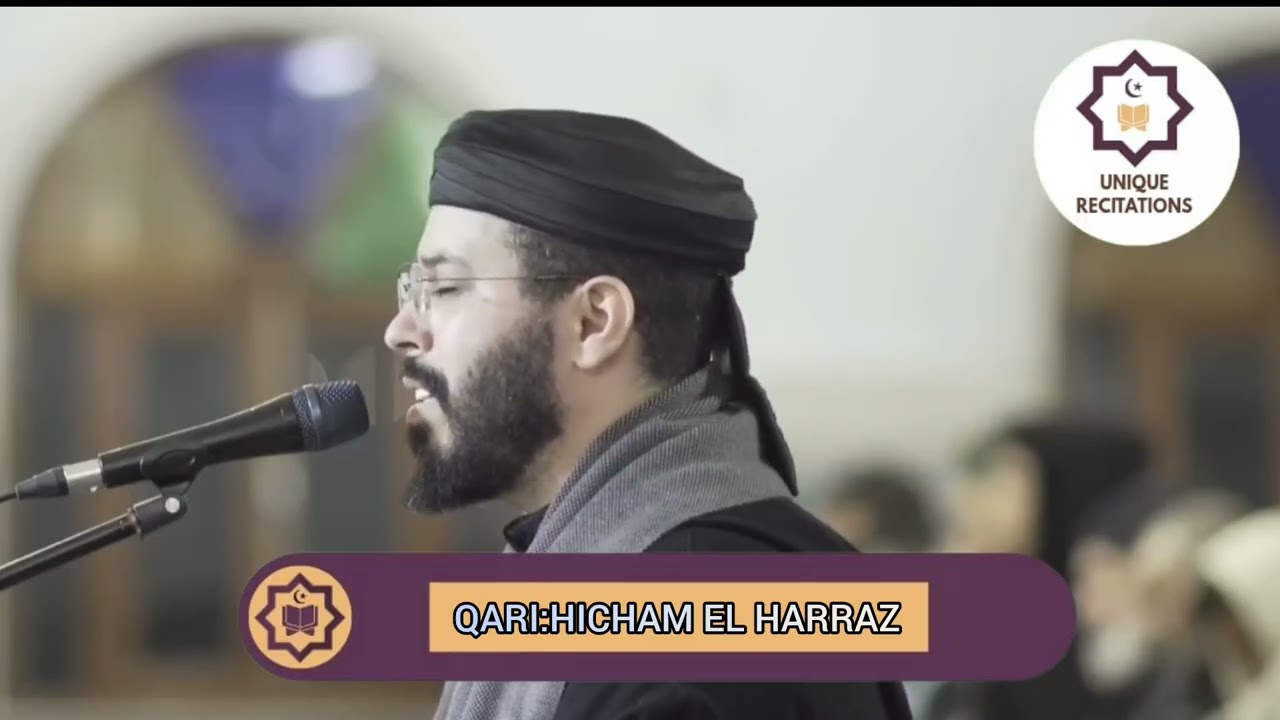 LISTEN TO THE MOST STUNNING QUR'AN RECITATION BY QARI HICHAM EL HARRAZ ||UNIQUE RECITATIONS 