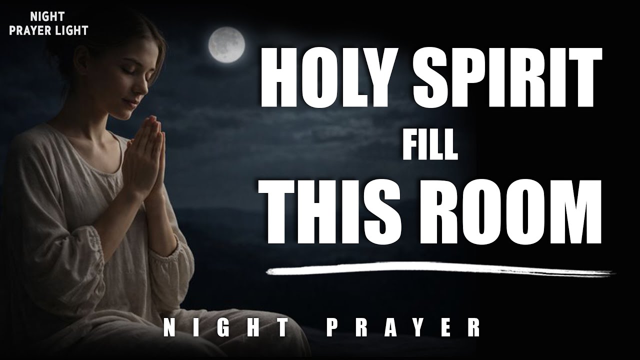 Night Prayer of Surrender | Invite the Holy Spirit to Watch Over You Tonight