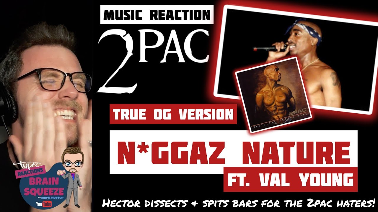 2PAC FT. Val Young - N*GGAZ NATURE *TRUE OG VERSION* (UK Reaction) | FOR BRAINSQUEEZE 2PAC HATERS!