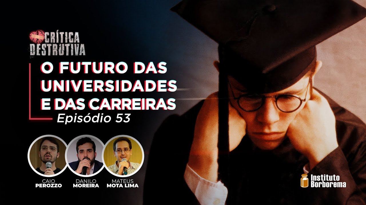 O futuro das universidades e das carreiras / Cr&iacute;tica Destrutiva / 053