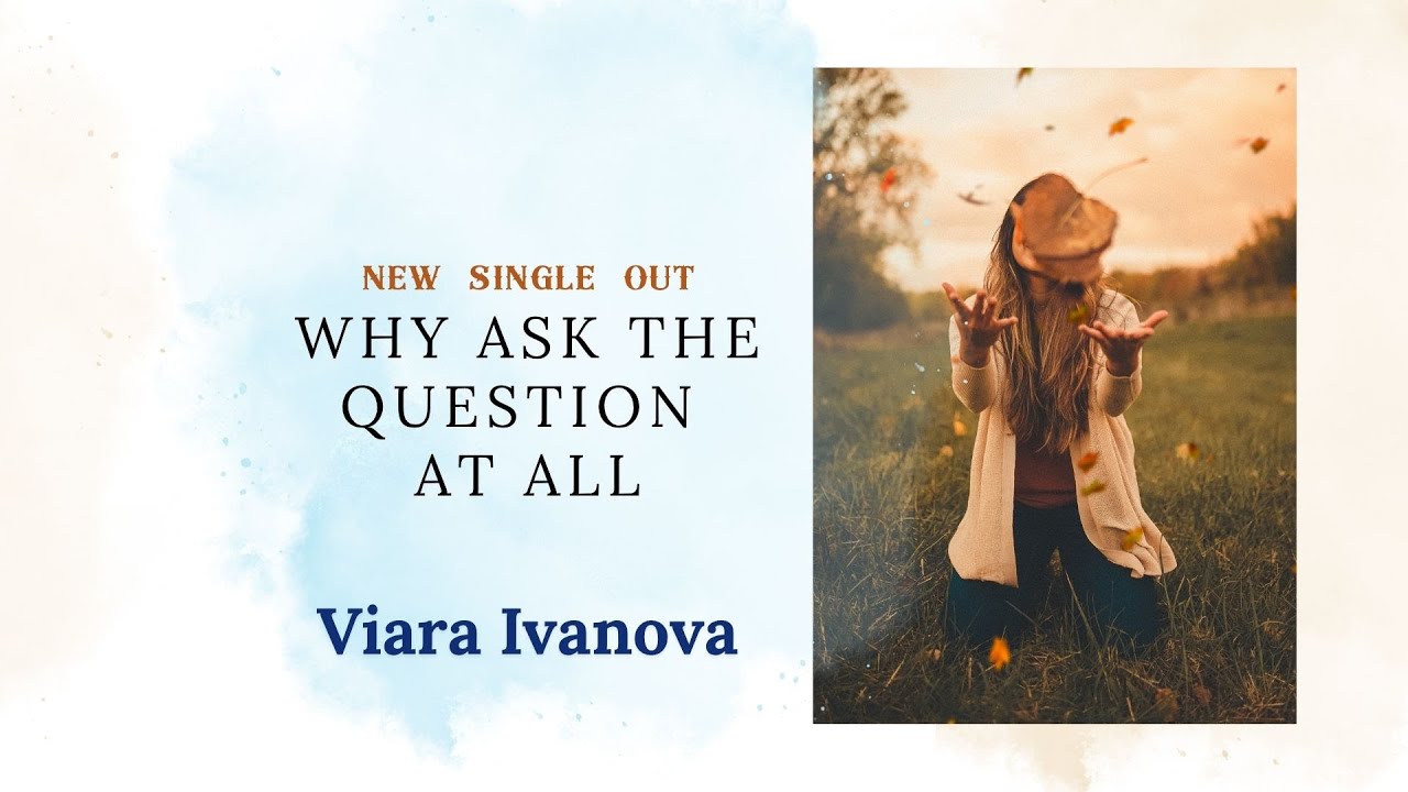 Why ask the question at all - Viara Ivanova