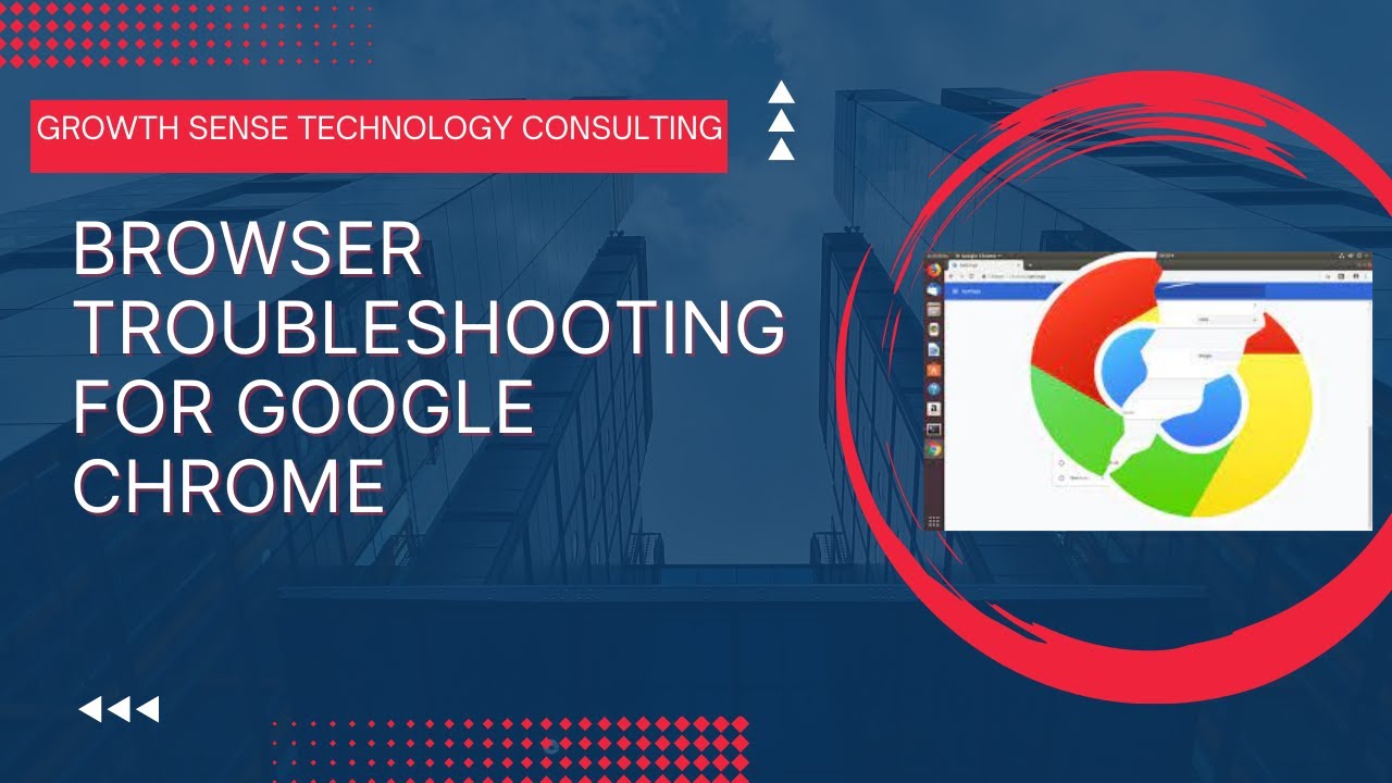 Browser troubleshooting for Google Chrome