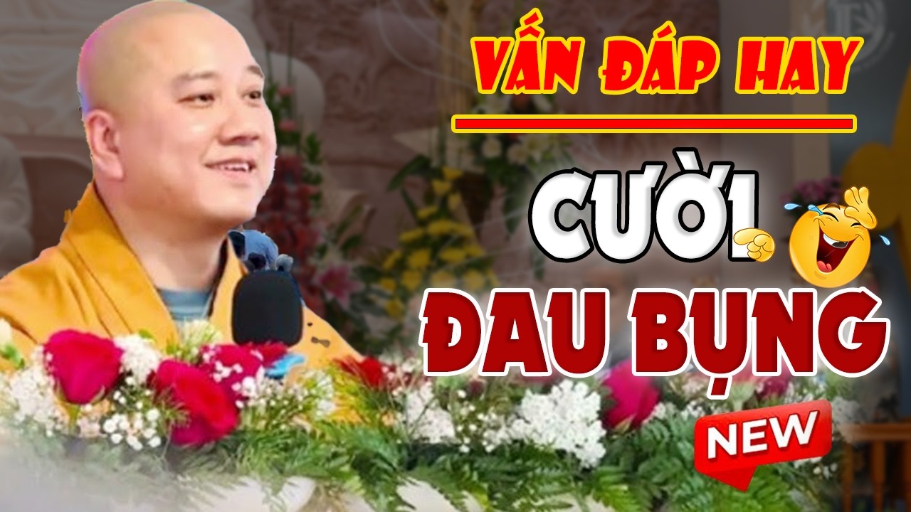 Vấn Đáp Chọn Lọc - Câu Hỏi CƯỜI ĐAU BỤNG Của Phật Tử 
