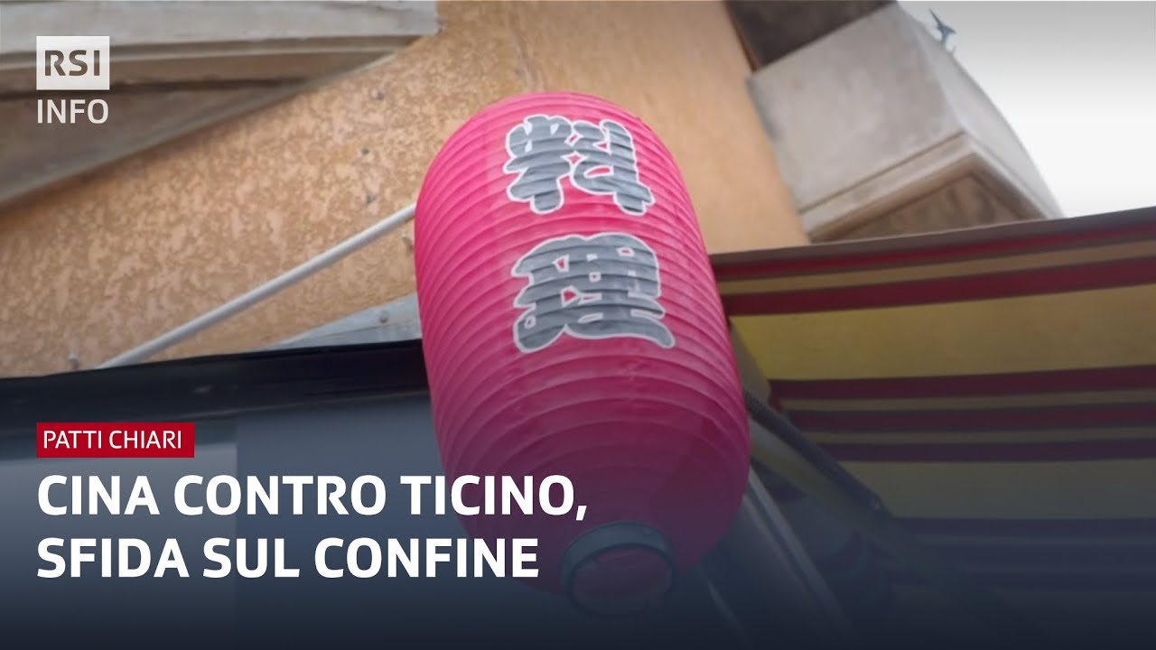 Cina contro Ticino: sfida sul confine: Patti Chiari | RSI Info
