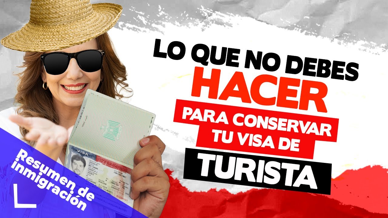 🍹 Visa de turista: Cosas que no debes hacer - ¿Cómo conservar tu visa? - Inmigrando con Kathia