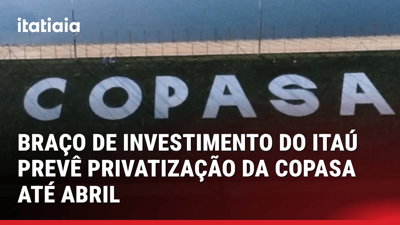 BRA&Ccedil;O DE INVESTIMENTO DO ITA&Uacute; PREV&Ecirc; PRIVATIZA&Ccedil;&Atilde;O DA COPASA AT&Eacute; ABRIL