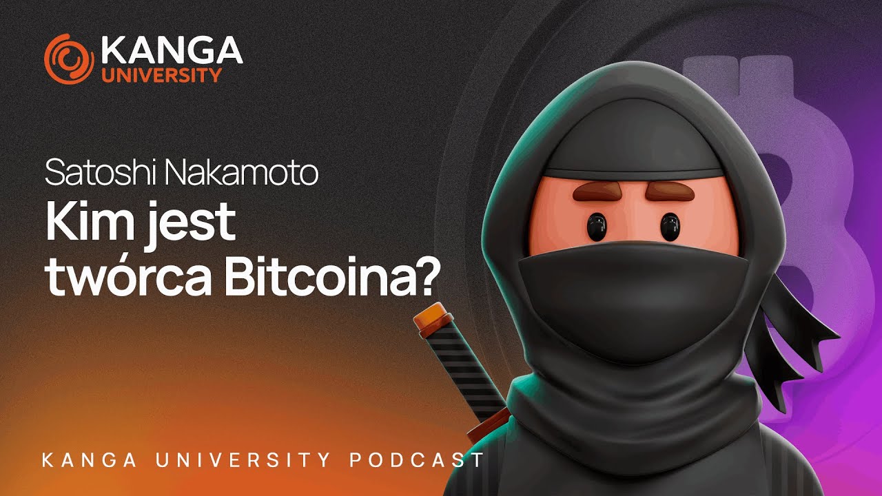 Kanga University Podcast #3 | Satoshi Nakamoto. Kim jest twórca Bitcoina?