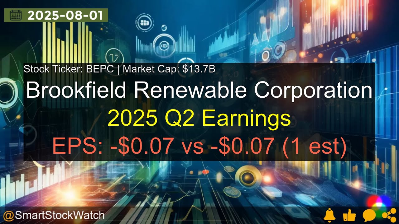 Brookfield Renewable Corporation (BEPC|$13.7B) - 2025 Q2 Earnings Analysis