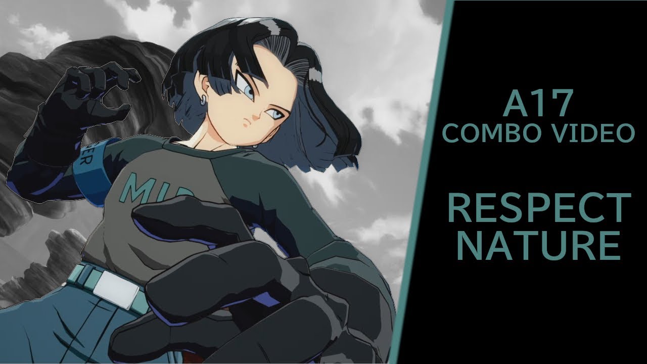 「DBFZ Season 3」 RESPECT NATURE - Android 17 Combo Video