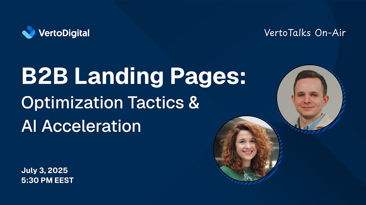B2B Landing Pages: Optimization Tactics & AI Acceleration | VertoTalks On-Air #1