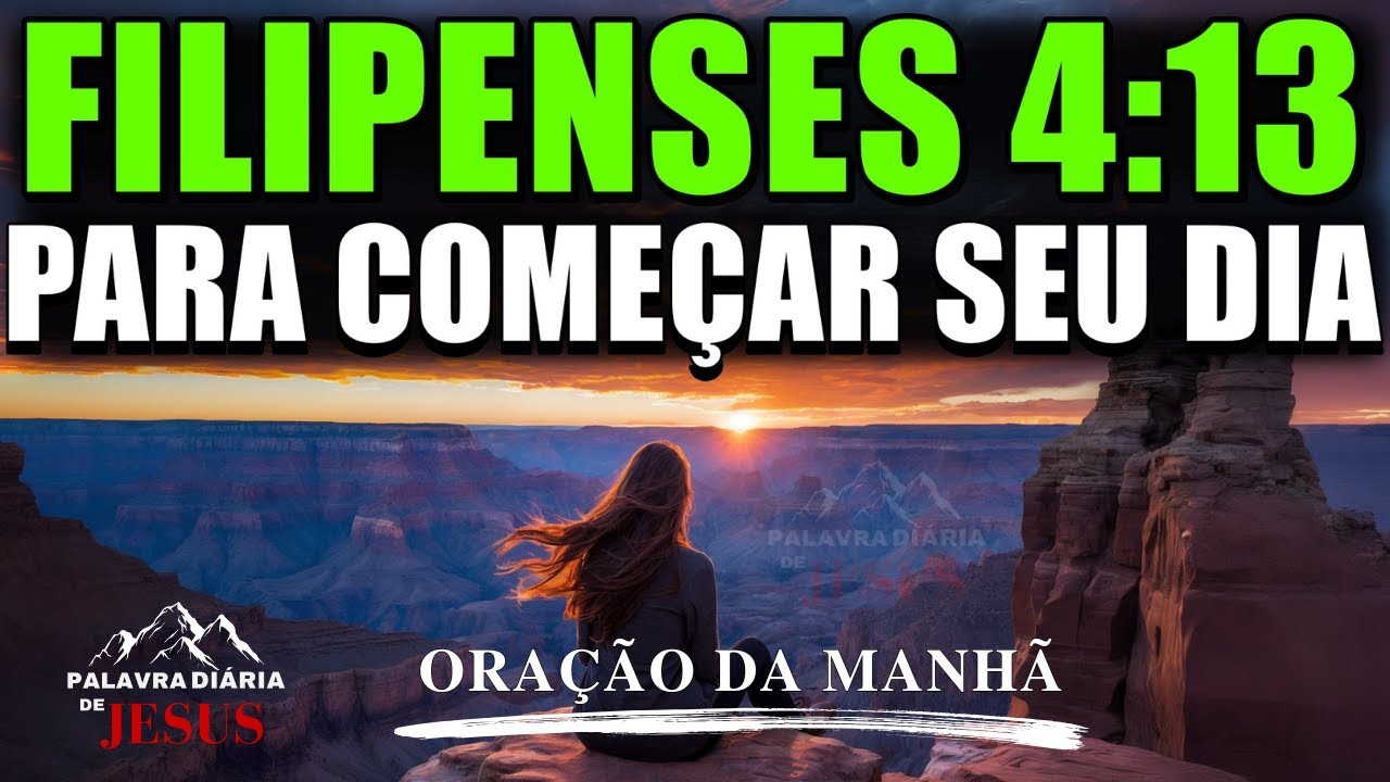 Oração da Manhã com Filipenses 4:13 | Receba Força em Cristo Para Vencer o Seu Dia