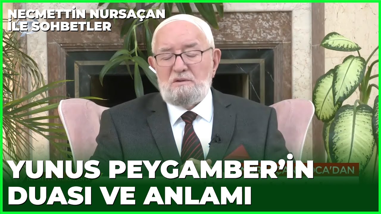 Yunus Peygamber'in Duası - Necmettin Nursaçan'la Sohbetler