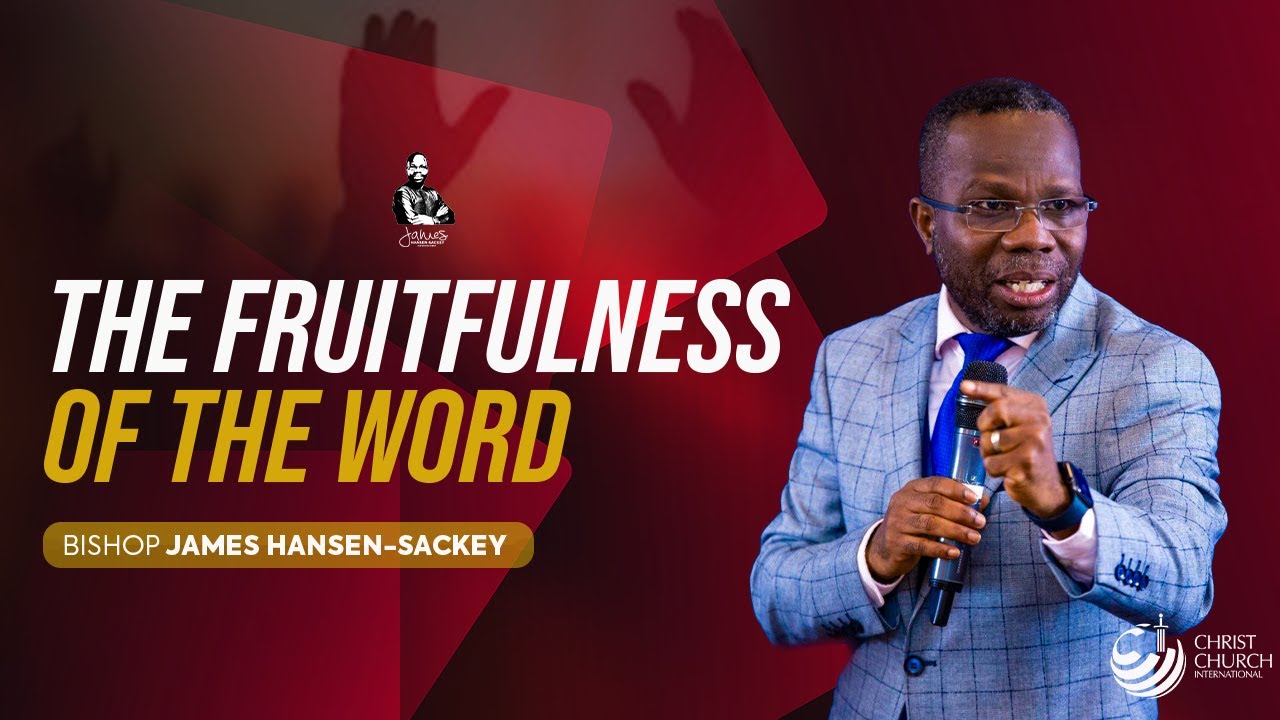 The Fruitfulness Of The Word | Bishop James Hansen-Sackey | Victory Service