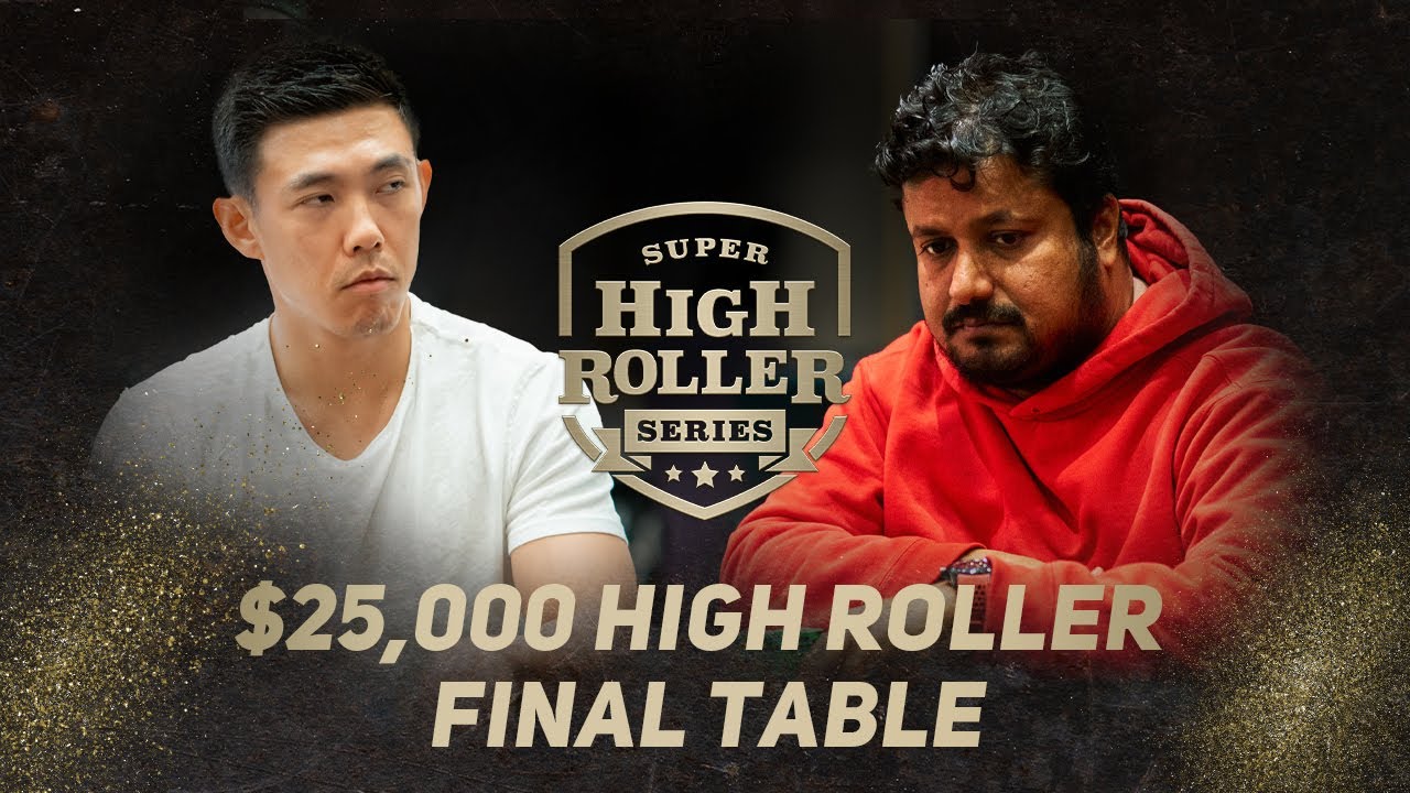Super High Roller Series | $25,000 No-Limit Hold'em 8-Max Final Table