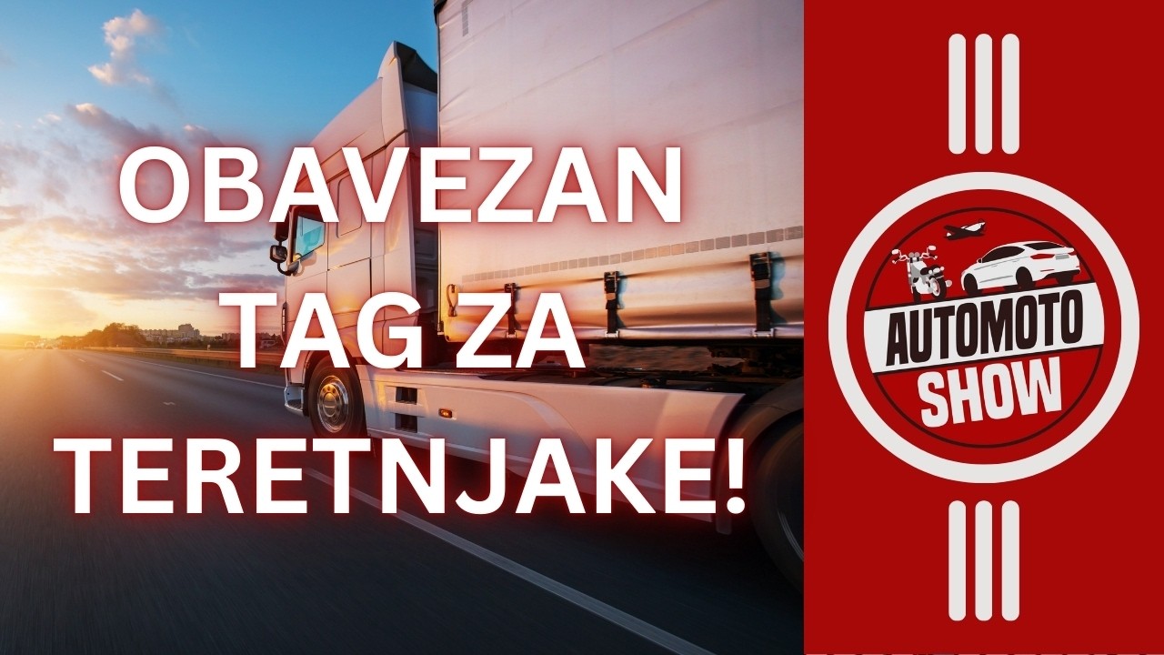 Nije šala! Od 1. aprila OBAVEZAN TAG ZA TERETNJAKE! | Auto Moto Show