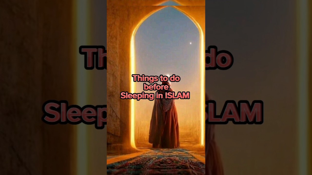 THINGS to do before sleeping in ISLAM #religion #allah #islamicvideo #hajjandumrah #shorts #fyp