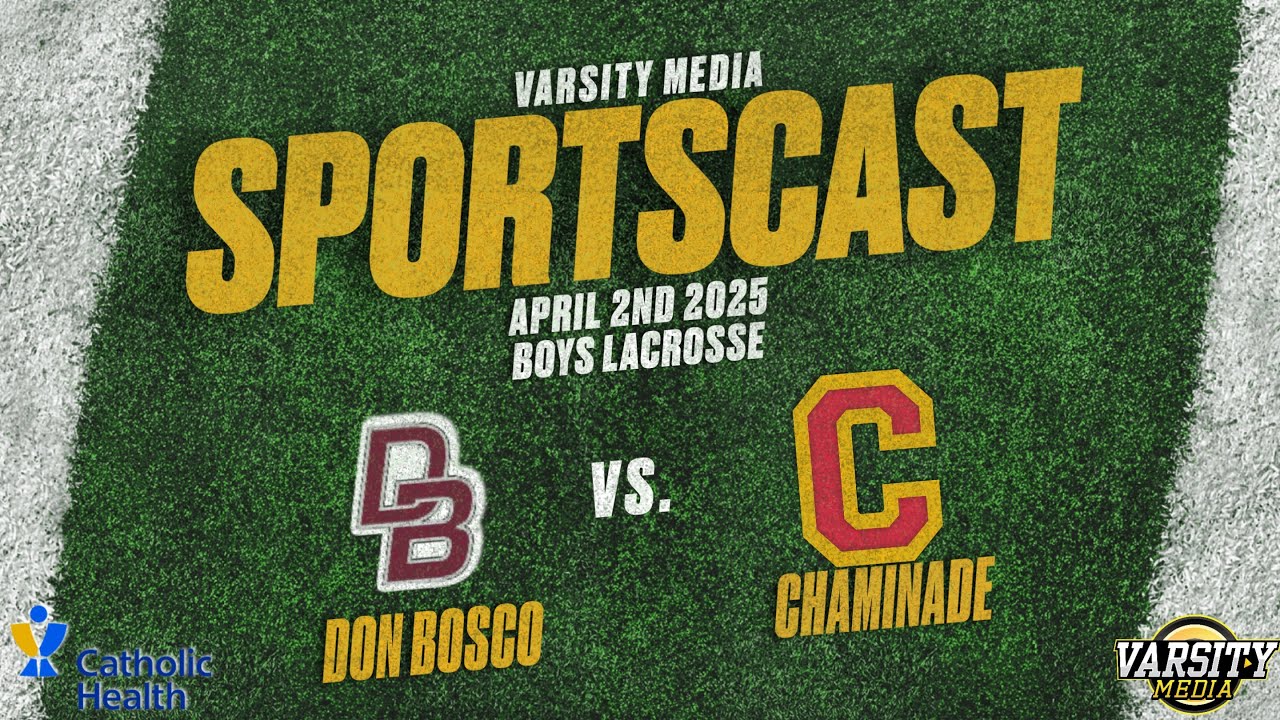 SPORTSCAST | Don Bosco vs Chaminade | Boys Varsity Lacrosse | Presented by Catholic Health | 4/2