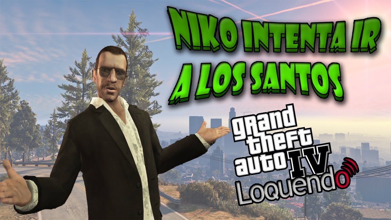 Loquendo | GTA IV - Niko intenta ir a Los Santos