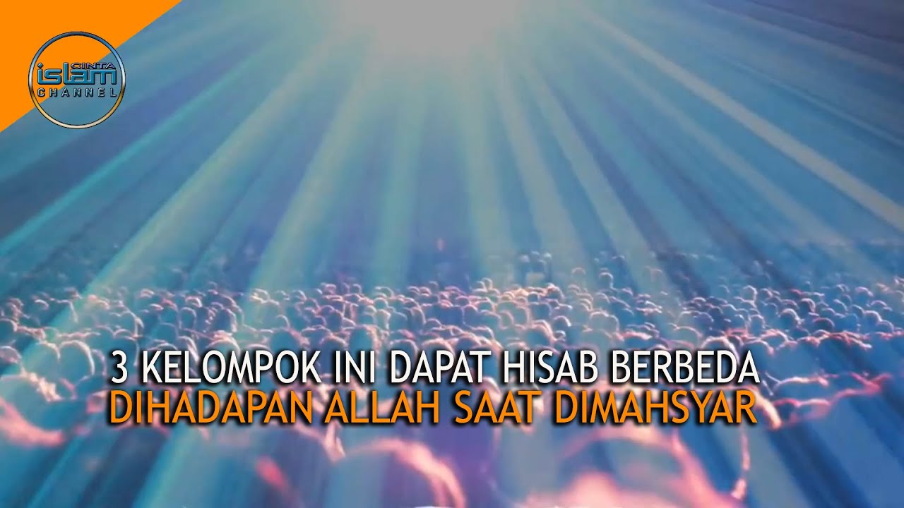 3 Kelompok Orang Yang Dihisab Di Padang Mahsyar II Jangan Sampe Masuk Kelompok ke 3!