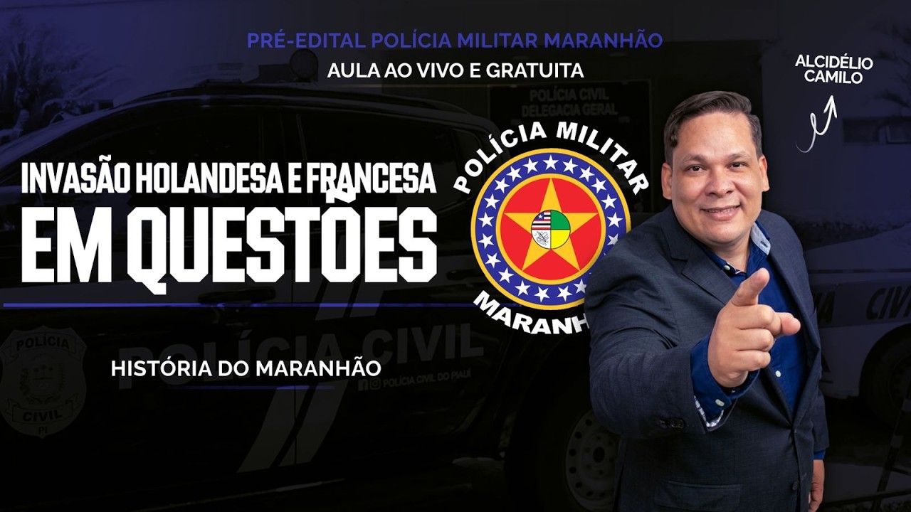 AULA PÓS-EDITAL CONCURSO PMMA - HISTÓRIA DO MARANHÃO (INVASÃO HOLANDESA EM QUESTÕES)