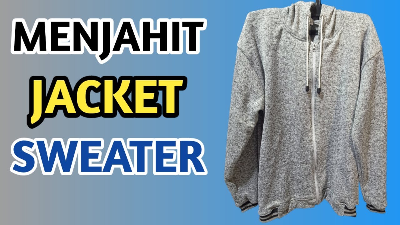 FULL ‼️ CARA JAHIT JAKET SWEATER || DARI AWAL SAMPAI SELESAI