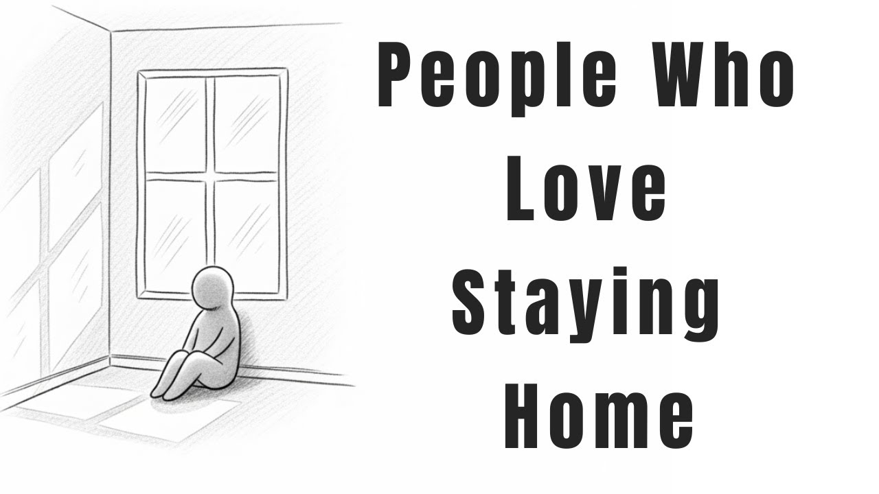 The Psychology of People Who Love Staying at Home