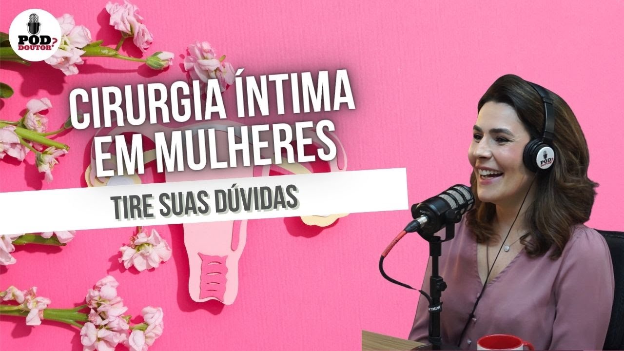 Cirurgia íntima em Mulheres - EP334