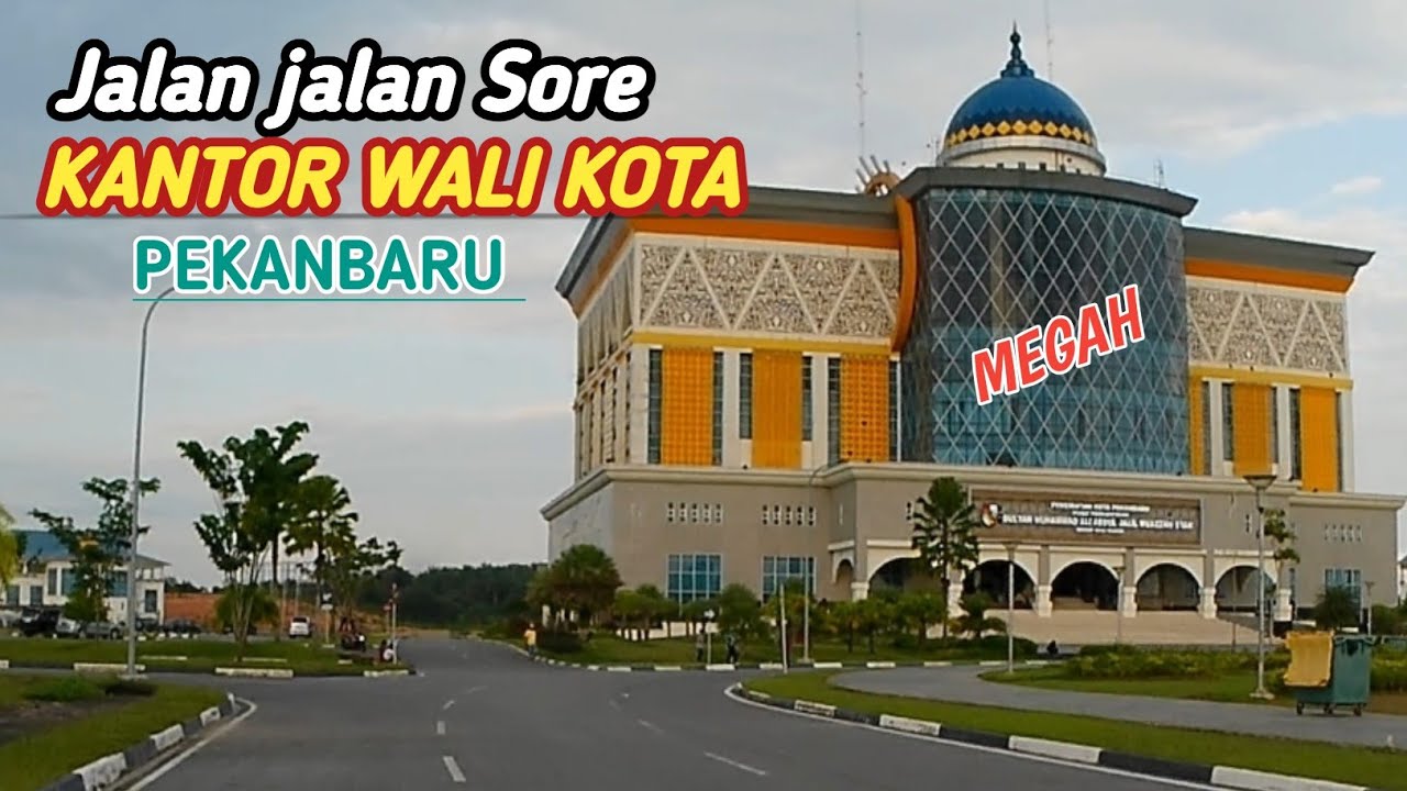 Terbaru ‼️KANTOR WALI KOTA PEKANBARU -  komplek perkantoran pemerintah kota pekanbaru
