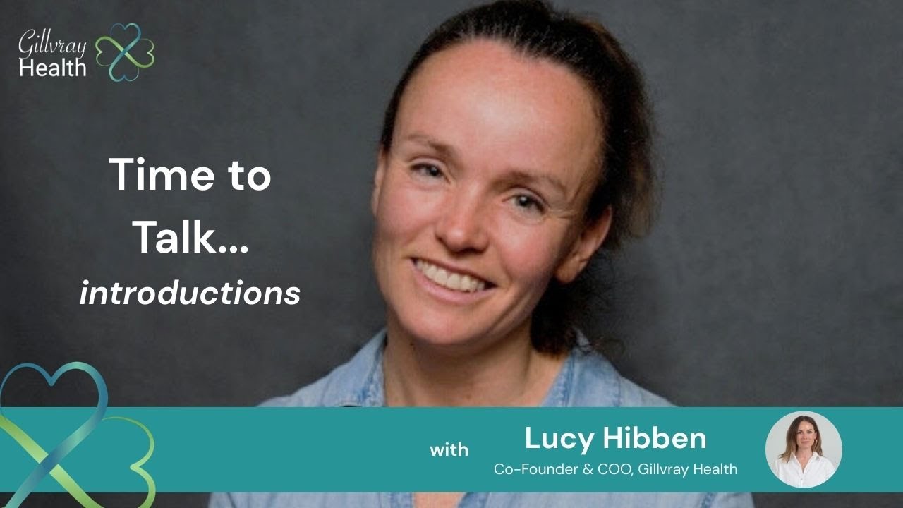 Time to Talk … Introductions with Lucy Hibben, Co-Founder & COO Gillvray Health