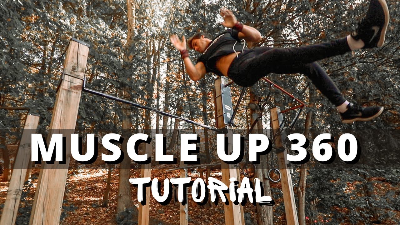 MUSCLE UP 360 TUTORIAL - Calisthenics Freestyle
