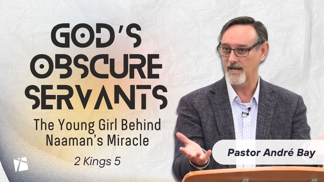 A Young Girl's Faith, A Commander’s Healing | 2 Kings 5 | Andre Bay