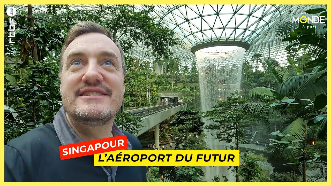 Singapour : une jungle dans l'aéroport du futur - Un Monde à part