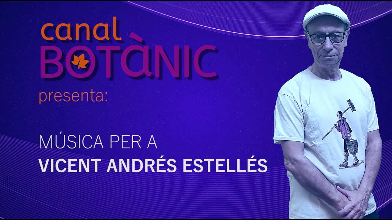 Música per a Vicent Andrés Estellés. Canal Botànic 3x13