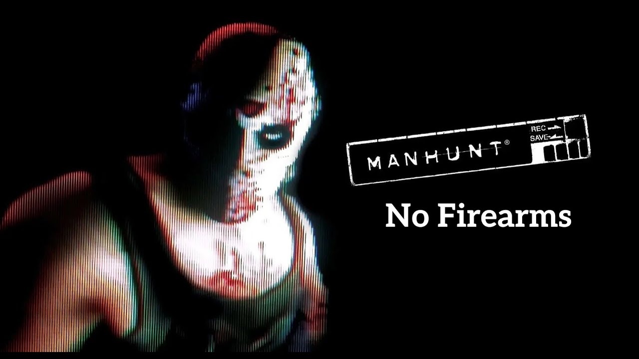 Manhunt 1 No Firearms
