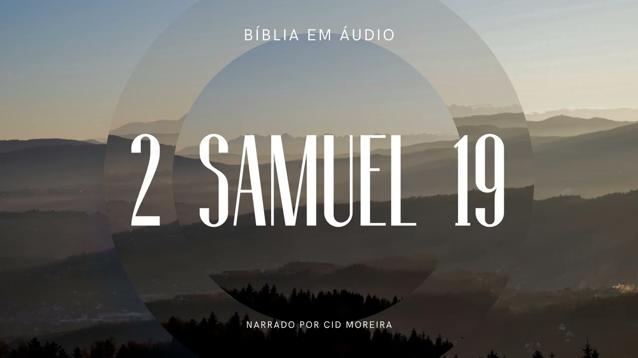 2 Samuel 19 | Bíblia em Áudio (Narrado por Cid Moreira)